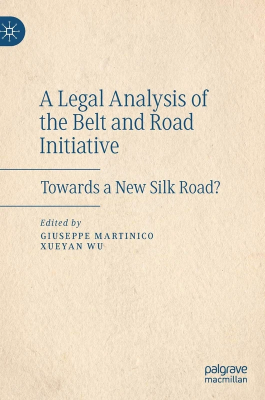 A Legal Analysis of the Belt and Road Initiative: Towards a New Silk Road?