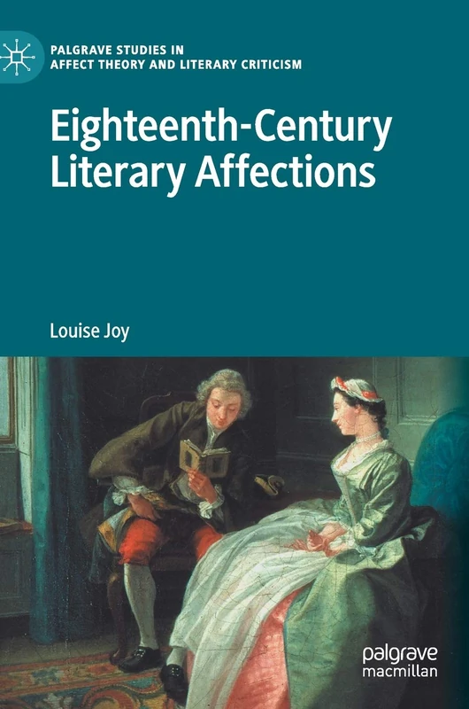 Eighteenth-Century Literary Affections (Palgrave Studies in Affect Theory and Literary Criticism)