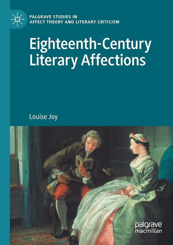 Eighteenth-Century Literary Affections (Palgrave Studies in Affect Theory and Literary Criticism)