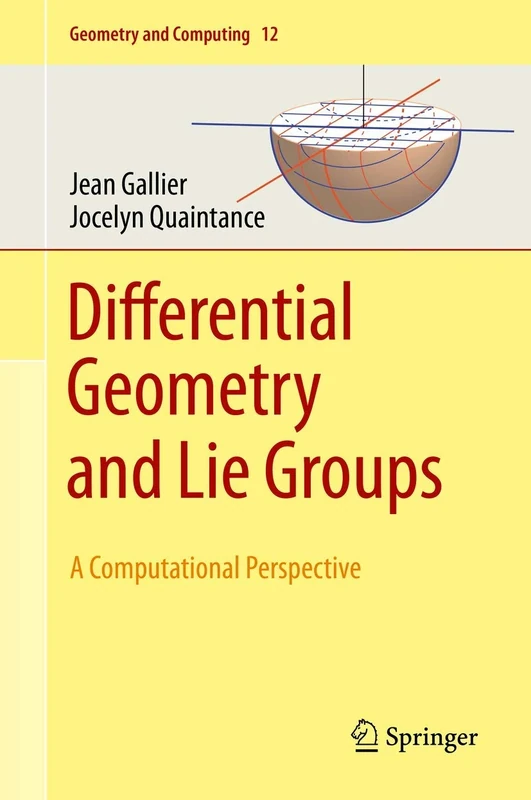 Differential Geometry and Lie Groups: A Computational Perspective: 12 (Geometry and Computing, 12)