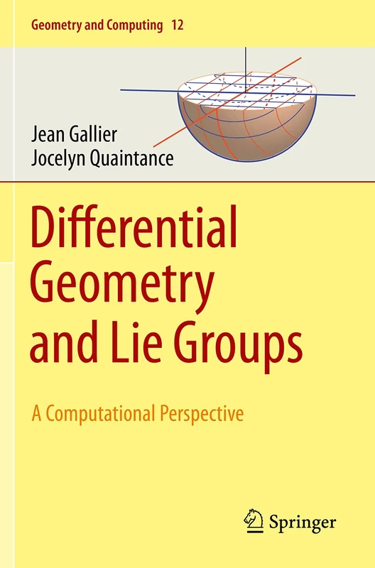 Differential Geometry and Lie Groups: A Computational Perspective: 12 (Geometry and Computing, 12)