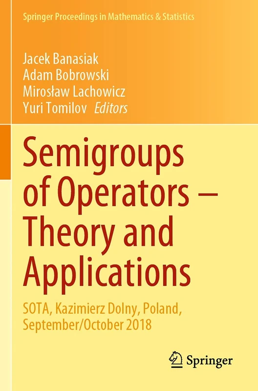 Semigroups of Operators – Theory and Applications: SOTA, Kazimierz Dolny, Poland, September/October 2018: 325 (Springer Proceedings in Mathematics & Statistics, 325)