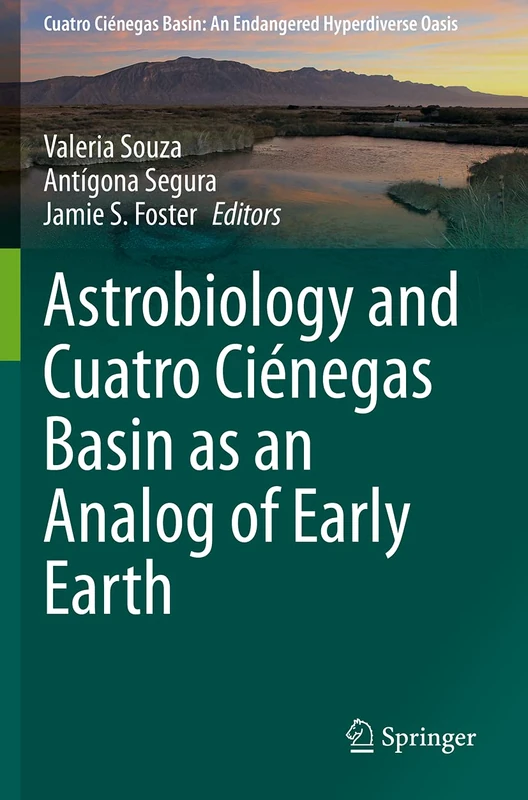 Astrobiology and Cuatro Ciénegas Basin as an Analog of Early Earth (Cuatro Ciénegas Basin: An Endangered Hyperdiverse Oasis)