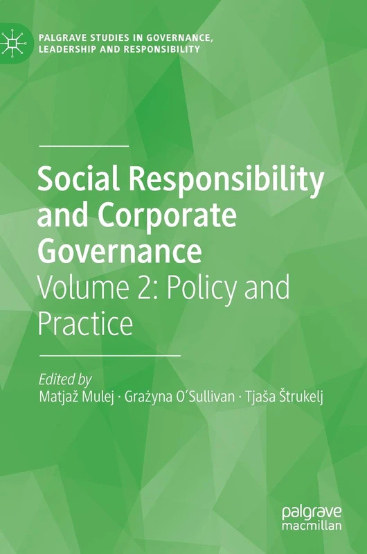 Social Responsibility and Corporate Governance: Volume 2: Policy and Practice (Palgrave Studies in Governance, Leadership and Responsibility)