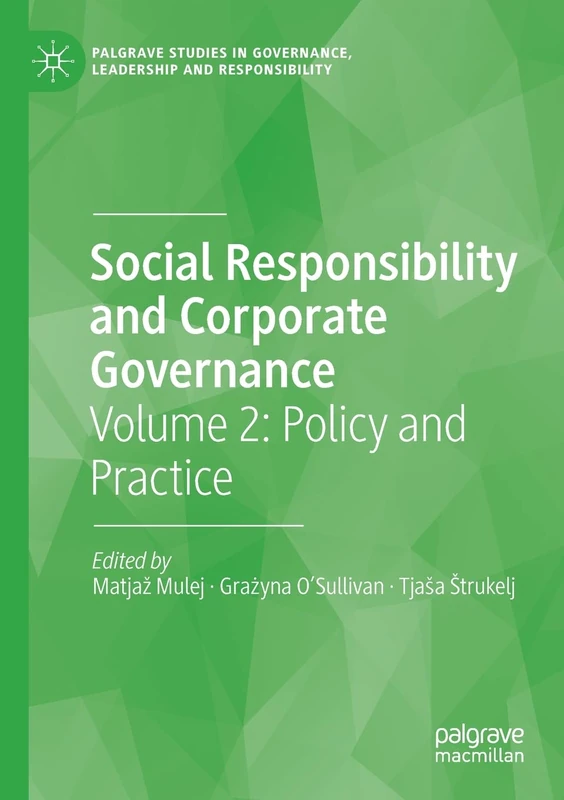 Social Responsibility and Corporate Governance: Volume 2: Policy and Practice (Palgrave Studies in Governance, Leadership and Responsibility)