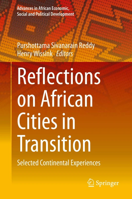 Reflections on African Cities in Transition: Selected Continental Experiences (Advances in African Economic, Social and Political Development)