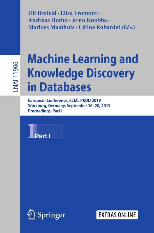 Machine Learning and Knowledge Discovery in Databases: European Conference, ECML PKDD 2019, Würzburg, Germany, September 16–20, 2019, Proceedings, ... (Lecture Notes in Computer Science, 11906)