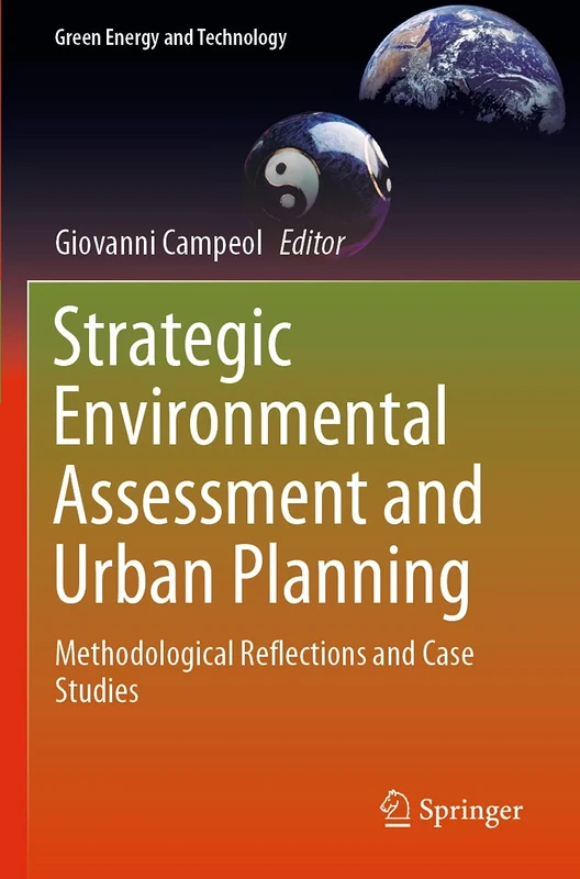 Strategic Environmental Assessment and Urban Planning: Methodological Reflections and Case Studies (Green Energy and Technology)