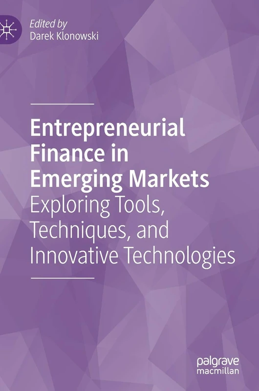 Entrepreneurial Finance in Emerging Markets: Exploring Tools, Techniques, and Innovative Technologies - Image 1