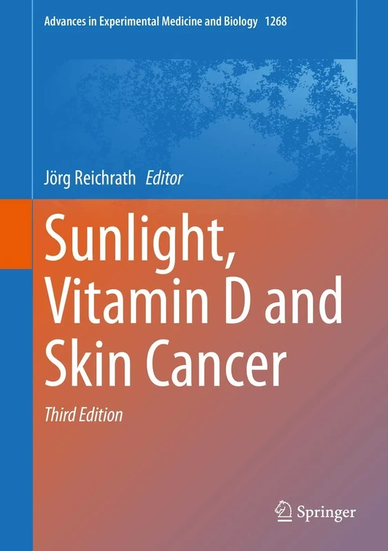 Sunlight, Vitamin D and Skin Cancer: 1268 (Advances in Experimental Medicine and Biology, 1268)