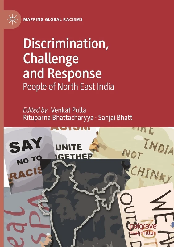Discrimination, Challenge and Response: People of North East India (Mapping Global Racisms)