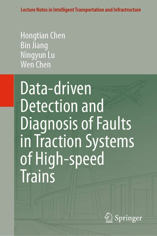 Data-driven Detection and Diagnosis of Faults in Traction Systems of High-speed Trains (Lecture Notes in Intelligent Transportation and Infrastructure) - Image 1