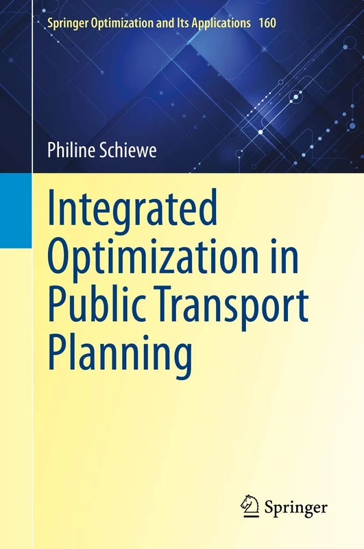 Integrated Optimization in Public Transport Planning: 160 (Springer Optimization and Its Applications, 160)