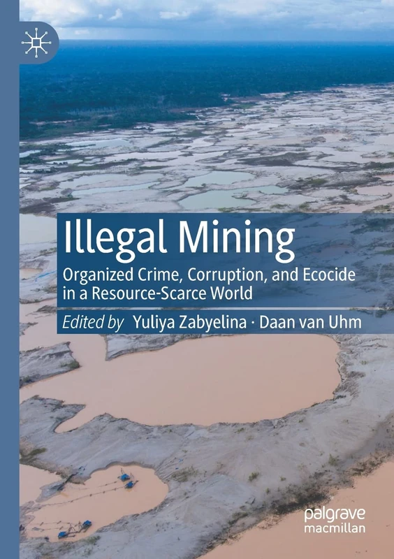 MACMILLAN Illegal Mining - Organized Crime and Ecocide Book