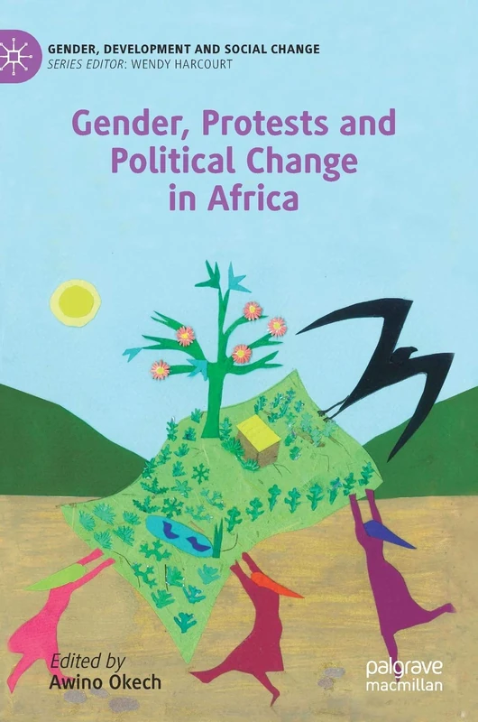 Gender, Protests and Political Change in Africa (Gender, Development and Social Change)