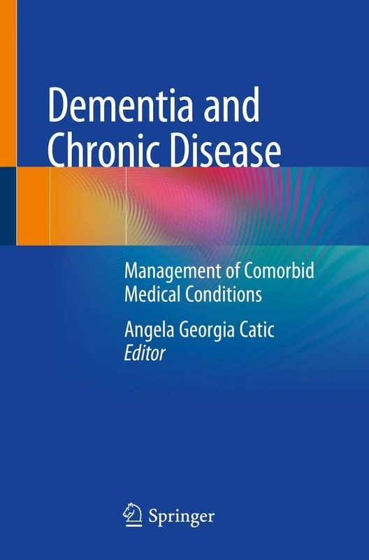 Dementia and Chronic Disease: Management of Comorbid Medical Conditions