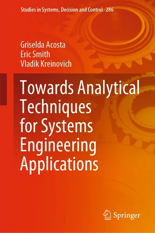 Towards Analytical Techniques for Systems Engineering Applications: 286 (Studies in Systems, Decision and Control, 286)