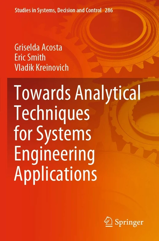 Towards Analytical Techniques for Systems Engineering Applications: 286 (Studies in Systems, Decision and Control, 286)