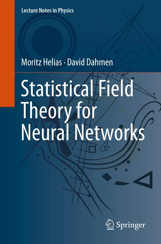 Statistical Field Theory for Neural Networks: 970 (Lecture Notes in Physics, 970)