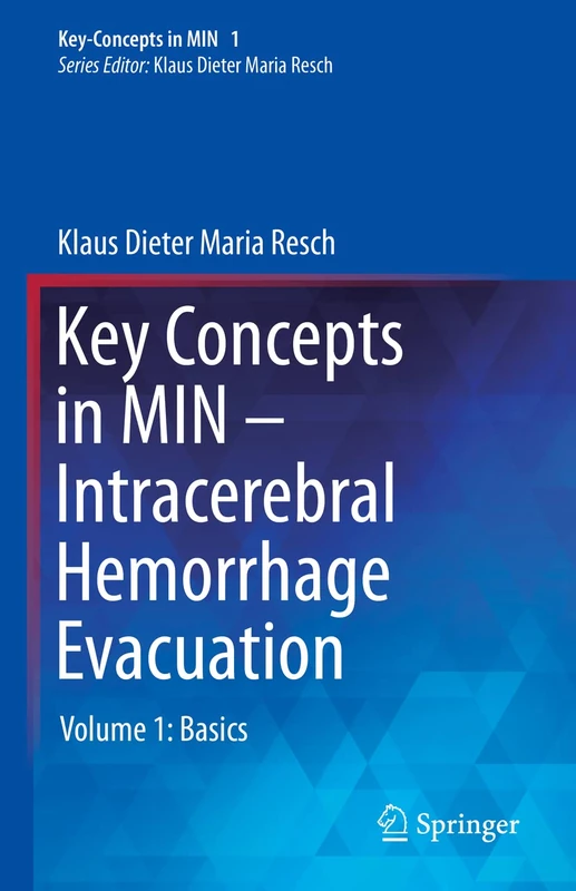 Key Concepts in MIN - Intracerebral Hemorrhage Evacuation: Volume 1: Basics - Image 1