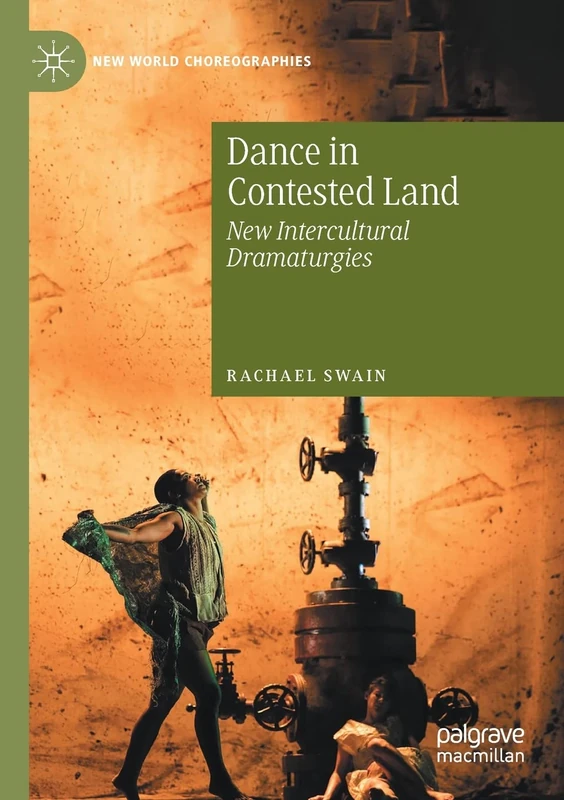 Dance in Contested Land: New Intercultural Dramaturgies (New World Choreographies) - Image 1
