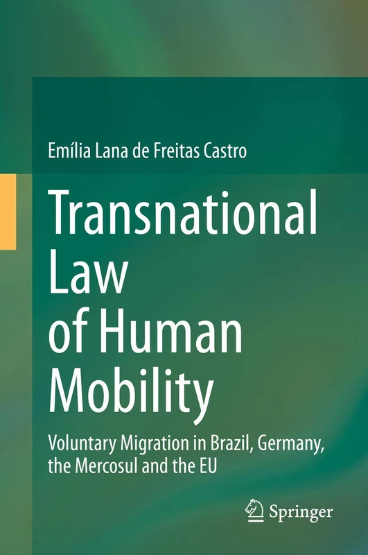 Transnational Law of Human Mobility: Voluntary Migration in Brazil, Germany, the Mercosul and the EU