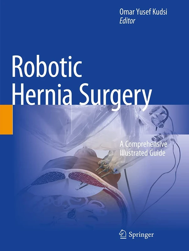 Robotic Hernia Surgery: A Comprehensive Illustrated Guide
