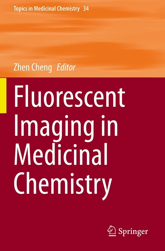 Fluorescent Imaging in Medicinal Chemistry: 34 (Topics in Medicinal Chemistry, 34)