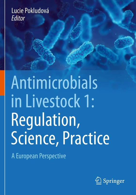 Antimicrobials in Livestock 1: Regulation, Science, Practice: A European Perspective