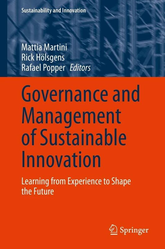 Governance and Management of Sustainable Innovation: Learning from Experience to Shape the Future (Sustainability and Innovation)