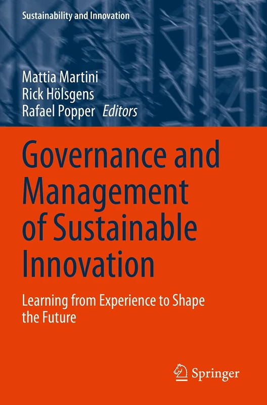 Governance and Management of Sustainable Innovation: Learning from Experience to Shape the Future (Sustainability and Innovation)