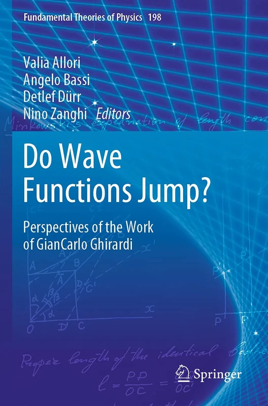 Do Wave Functions Jump?: Perspectives of the Work of GianCarlo Ghirardi: 198 (Fundamental Theories of Physics, 198)