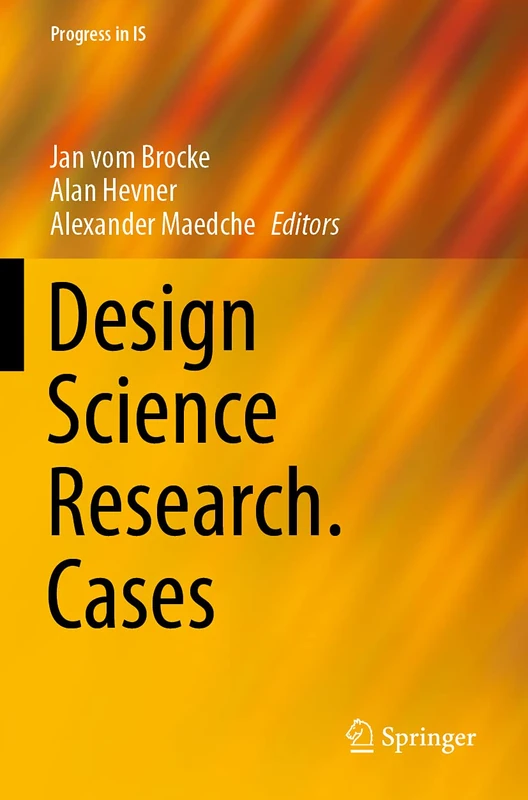 Design Science Research. Cases (Progress in IS)