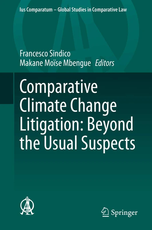 Comparative Climate Change Litigation: Beyond the Usual Suspects: 47 (Ius Comparatum - Global Studies in Comparative Law, 47)