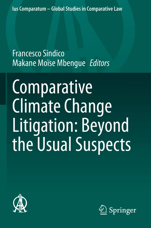 Comparative Climate Change Litigation: Beyond the Usual Suspects: 47 (Ius Comparatum - Global Studies in Comparative Law, 47)