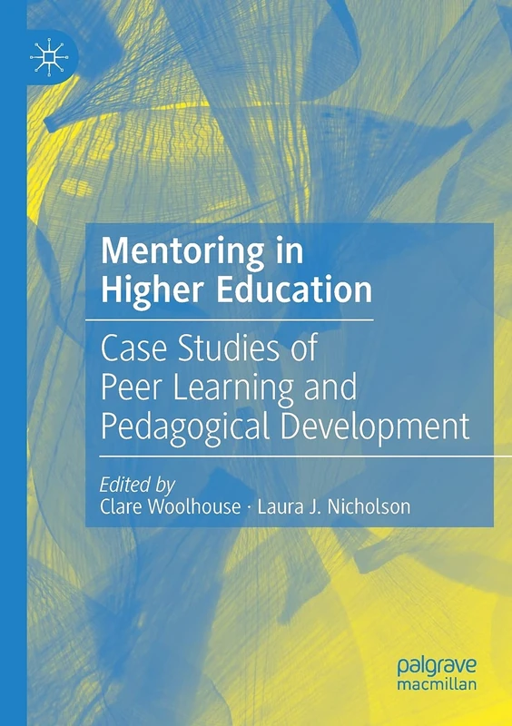 MACMILLAN Mentoring in Higher Education - Case Studies Book
