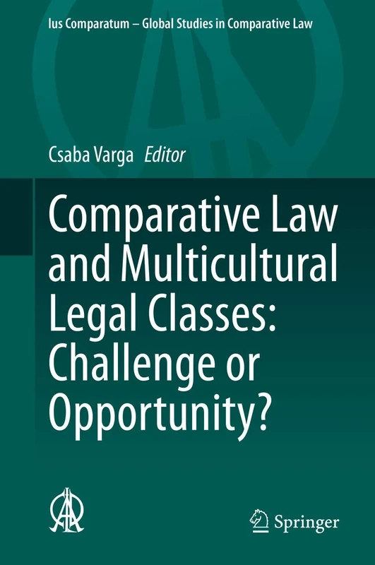 Comparative Law and Multicultural Legal Classes: Challenge or Opportunity?: 46 (Ius Comparatum - Global Studies in Comparative Law, 46)