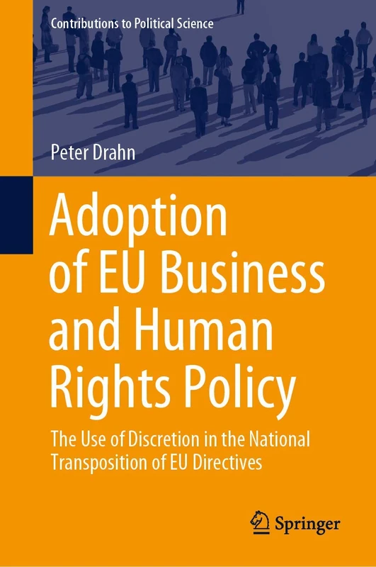 Adoption of EU Business and Human Rights Policy: The Use of Discretion in the National Transposition of EU Directives (Contributions to Political Science)