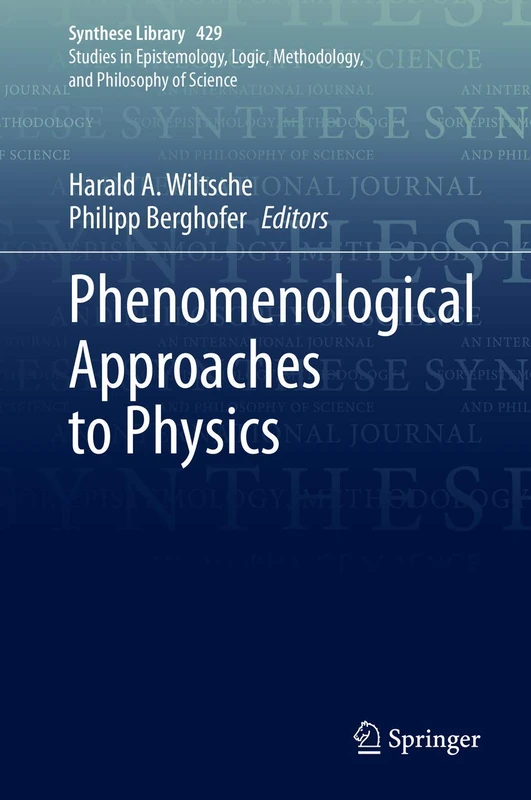 Phenomenological Approaches to Physics: 429 (Synthese Library, 429)
