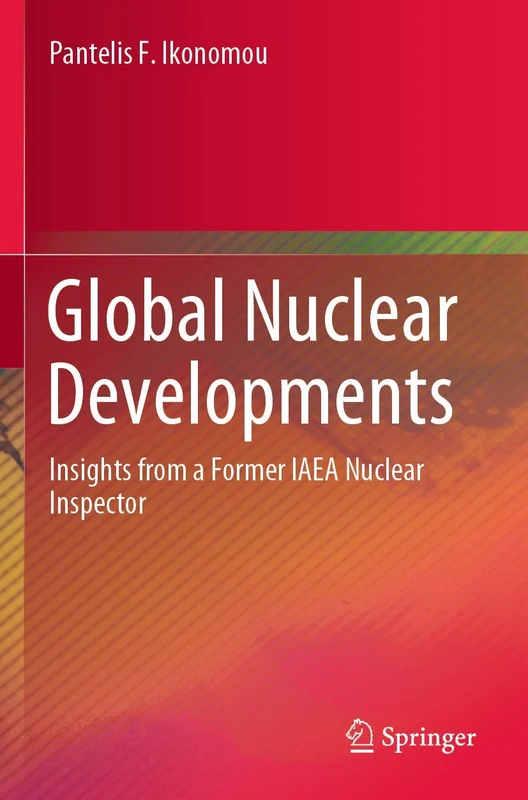 Global Nuclear Developments: Insights from a Former IAEA Nuclear Inspector