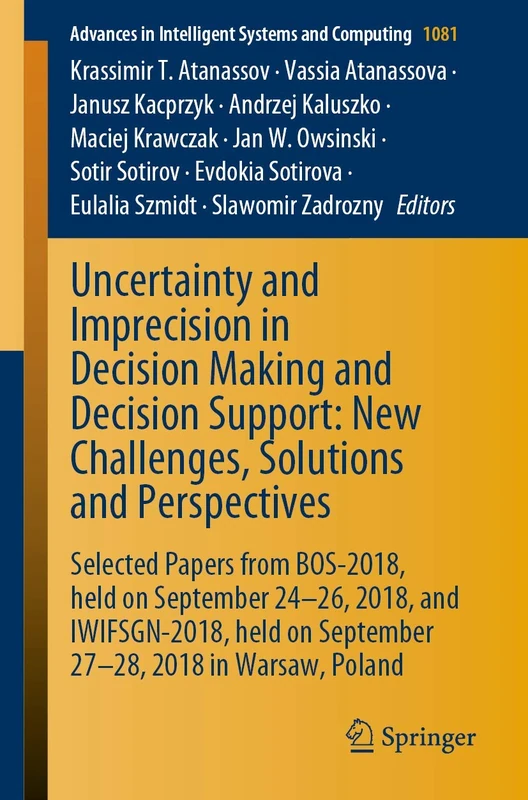 Uncertainty and Imprecision in Decision Making and Decision Support: New Challenges, Solutions and Perspectives: Selected Papers from BOS-2018, held ... in Intelligent Systems and Computing, 1081)