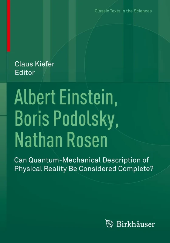 Albert Einstein, Boris Podolsky, Nathan Rosen: Can Quantum-Mechanical Description of Physical Reality Be Considered Complete? (Classic Texts in the Sciences)