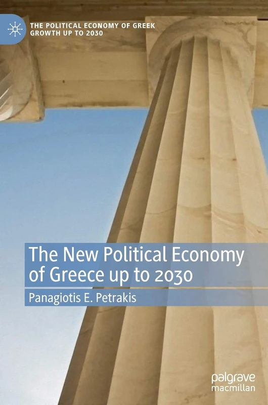 The New Political Economy of Greece up to 2030 (The Political Economy of Greek Growth up to 2030)