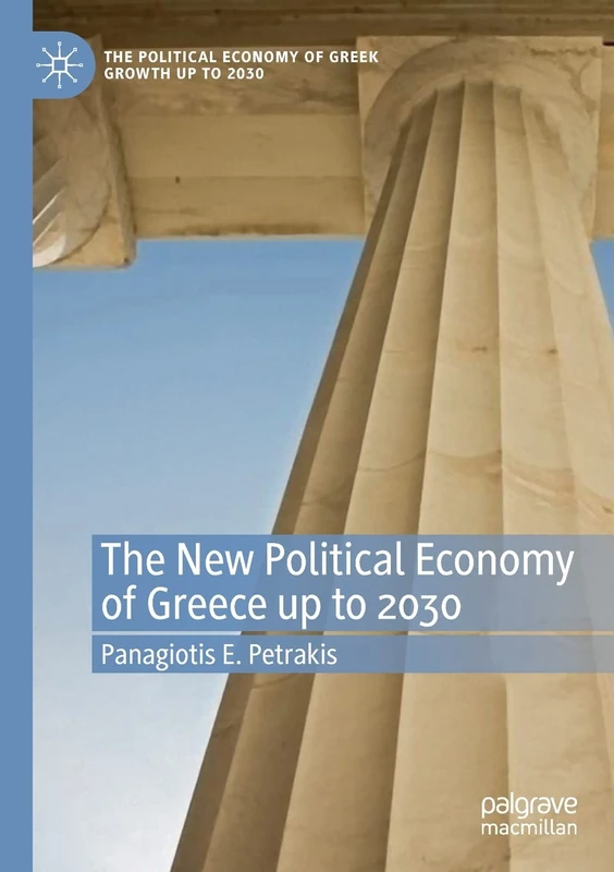 The New Political Economy of Greece up to 2030 (The Political Economy of Greek Growth up to 2030)