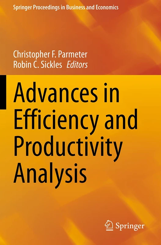 Advances in Efficiency and Productivity Analysis (Springer Proceedings in Business and Economics)