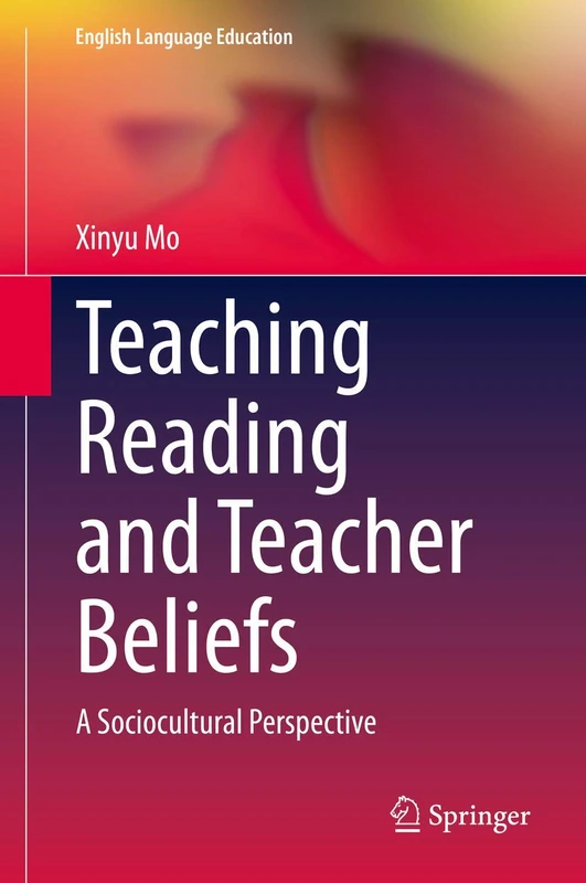 Teaching Reading and Teacher Beliefs: A Sociocultural Perspective: 20 (English Language Education, 20)