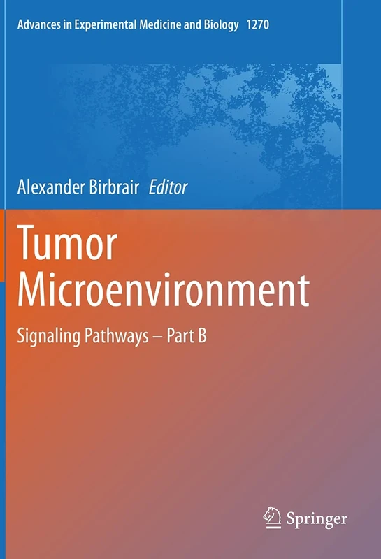 Tumor Microenvironment: Signaling Pathways – Part B: 1270 (Advances in Experimental Medicine and Biology, 1270)