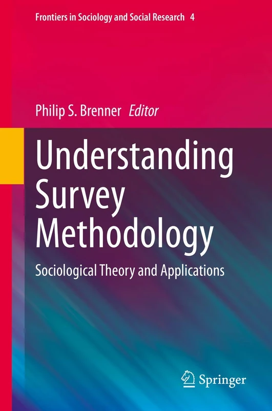 Understanding Survey Methodology: Sociological Theory and Applications: 4 (Frontiers in Sociology and Social Research, 4)