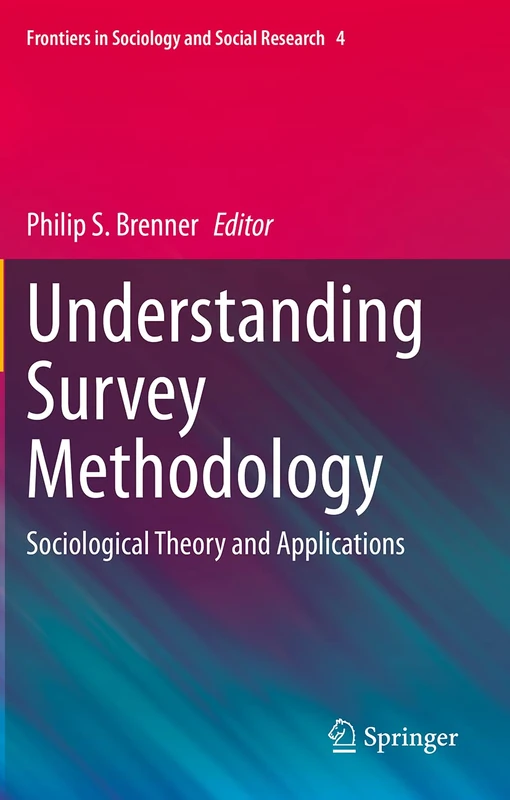 Understanding Survey Methodology: Sociological Theory and Applications: 4 (Frontiers in Sociology and Social Research, 4)