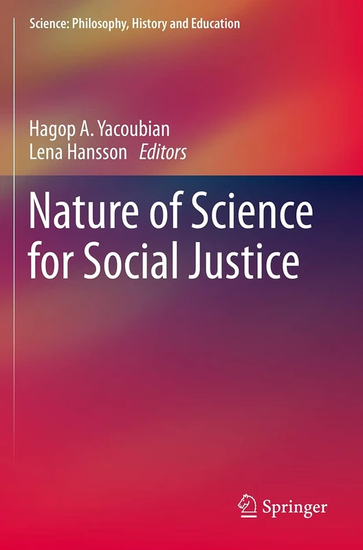 Nature of Science for Social Justice (Science: Philosophy, History and Education)